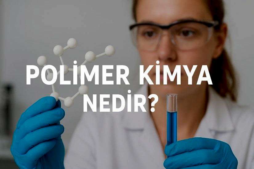 Polimer Kimya Nedir?